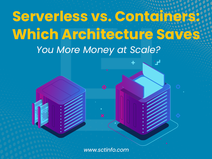 Serverless vs. Containers: Which Architecture Saves You More Money at Scale?